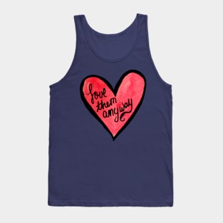 Love Them Anyway Heart Tank Top